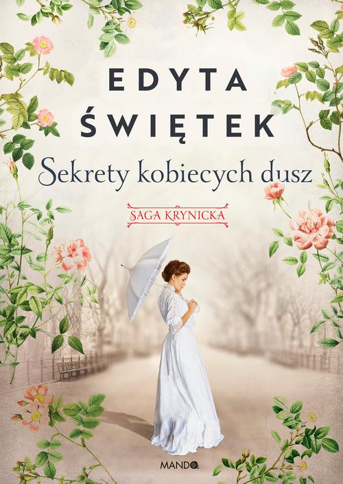 Tytuł: Sekrety kobiecych dusz
Autor: Edyta Świętek
Wydawnictwo: Mando
Formaty: EPUB