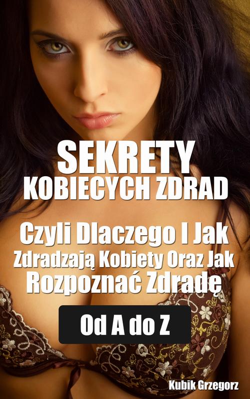 Tytuł: Sekrety kobiecych zdrad Czyli Dlaczego i Jak Zdradzają Kobiety Oraz Jak Rozpoznać Zdradę od A do Z
Autor: Grzegorz Kubik
Wydawnictwo: Wydawnictwo e-bookowo
Formaty: PDF, EPUB, MOBI