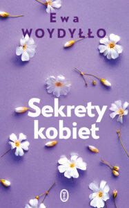 Tytuł: Sekrety kobiet
Autor: Ewa Woydyłło
Wydawnictwo: Wydawnictwo Literackie
Formaty: EPUB, MOBI