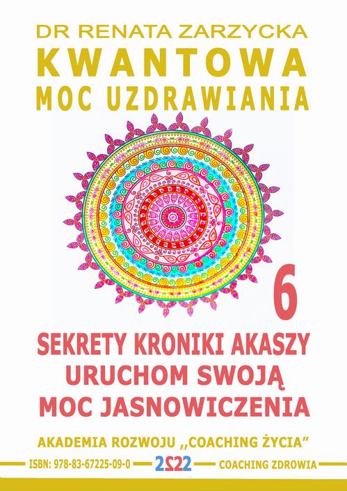 Tytuł: Sekrety Kroniki Akaszy. Uruchom swoją moc jasnowidzenia! Kwantowa Moc Uzdrawiania. cz. 6
Autor: Dr Renata Zarzycka
Wydawnictwo: Akademia Rozwoju Coaching Życia
Formaty: MP3