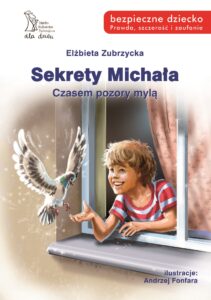 Tytuł: Sekrety Michała. Czasem pozory mylą
Autor: Elżbieta Zubrzycka
Wydawnictwo: Gdańskie Wydawnictwo Psychologiczne Elżbieta Zubrzycka
Formaty: PDF