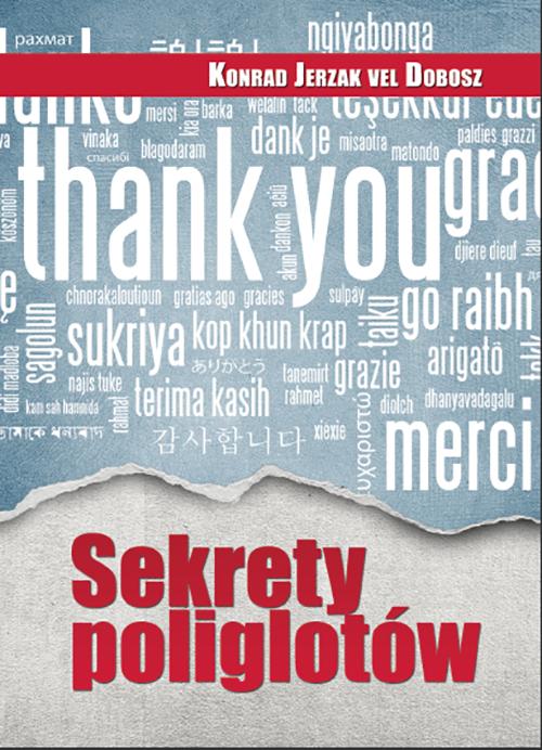 Tytuł: Sekrety poliglotów
Autor: Konrad Jerzak vel Dobosz
Wydawnictwo: Oficyna wydawnicza Rivail
Formaty: MOBI, EPUB