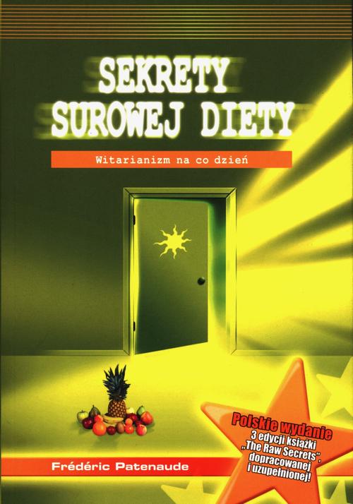 Tytuł: Sekrety surowej diety
Autor: Frederic Patenaude
Wydawnictwo: AST Wydawnictwo
Formaty: MOBI, EPUB