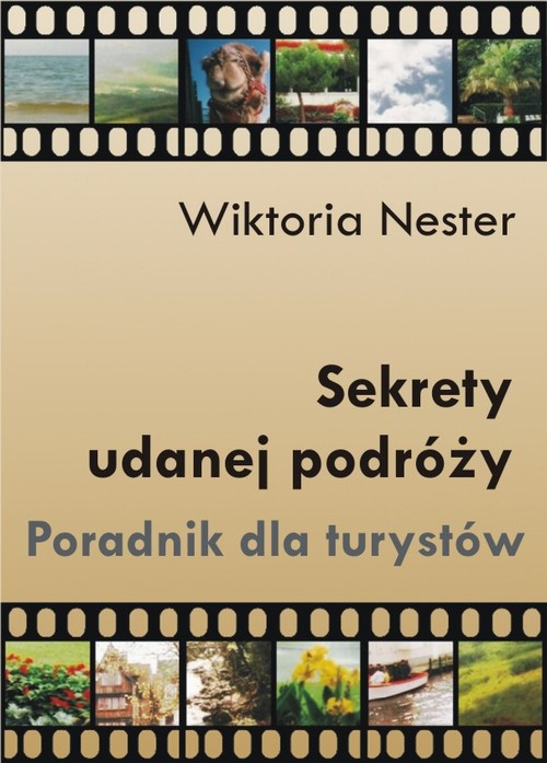 Tytuł: Sekrety udanej podróży. Poradnik dla turystów
Autor: Wiktoria Nester
Wydawnictwo: Wydawnictwo e-bookowo
Formaty: PDF