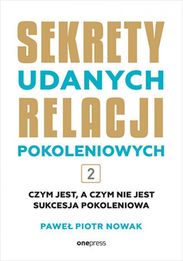 Sekrety udanych relacji pokoleniowych. Tom 2 — okładka e-booka