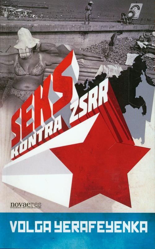 Tytuł: Seks kontra ZSRR
Autor: Volga Yerafeyenka
Wydawnictwo: Novae Res
Formaty: EPUB, MOBI