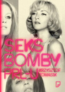 Tytuł: Seksbomby PRL-u
Autor: Krzysztof Tomasik
Wydawnictwo: Wydawnictwo Marginesy
Formaty: EPUB, MOBI