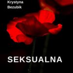 Tytuł: Seksualna
Autor: Krystyna Bezubik
Wydawnictwo: Wydawnictwo e-bookowo
Formaty: MOBI, EPUB