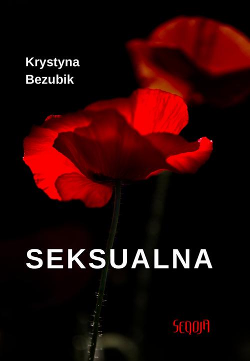 Tytuł: Seksualna
Autor: Krystyna Bezubik
Wydawnictwo: Wydawnictwo e-bookowo
Formaty: MOBI, EPUB