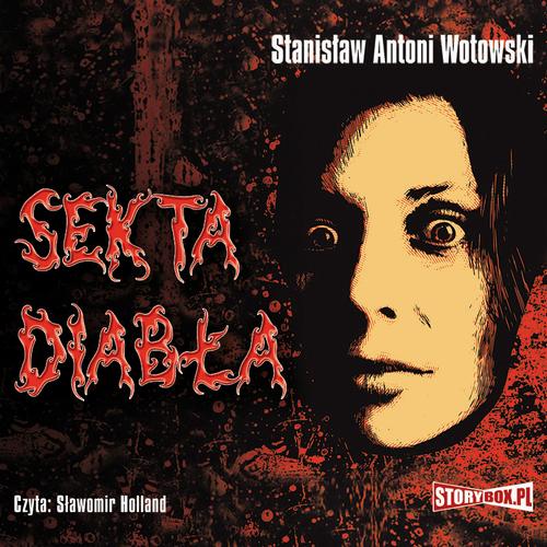 Tytuł: Sekta diabła
Autor: Stanisław Wotowski
Wydawnictwo: Storybox
Formaty: MP3