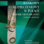 Sektor bankowy i ubezpieczeniowy w Polsce w dobie niestabilności. Wybrane problemy — okładka e-booka