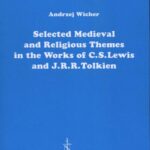 Tytuł: Selected Medieval and Religious Themes in the Works of C.S. Lewis and J.R.R. Tolkien
Autor: Andrzej Wicher
Wydawnictwo: Łódzkie Towarzystwo Naukowe
Formaty: PDF