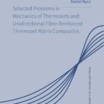 Tytuł: Selected Problems in Mechanics of Thermosets and Unidirectional Fibre-Reinforced Thermoset Matrix Composites
Autor: Daniel Nycz, Marian Klasztorny
Wydawnictwo: Oficyna Wydawnicza Politechniki Warszawskiej
Formaty: PDF
