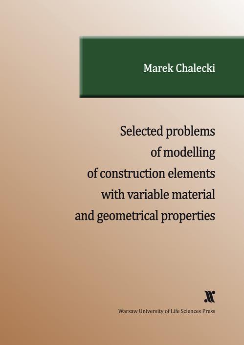 Tytuł: SELECTED PROBLEMS OF MODELLING OF CONSTRUCTION ELEMENTS WITH VARIABLE MATERIAL AND GEOMETRICAL PROPERTIES
Autor: Marek Chalecki
Wydawnictwo: Szkoła Główna Gospodarstwa Wiejskiego SGGW w Warszawie
Formaty: PDF