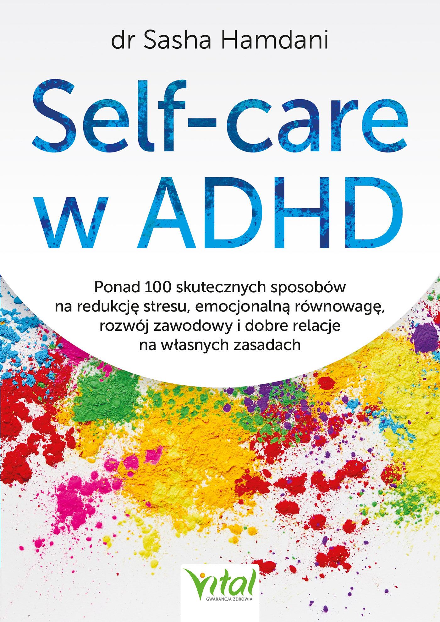 Self-care w ADHD. Ponad 100 skutecznych sposobów na redukcję stresu, emocjonalną równowagę, rozwój zawodowy i dobre relacje na własnych zasadach — okładka e-booka