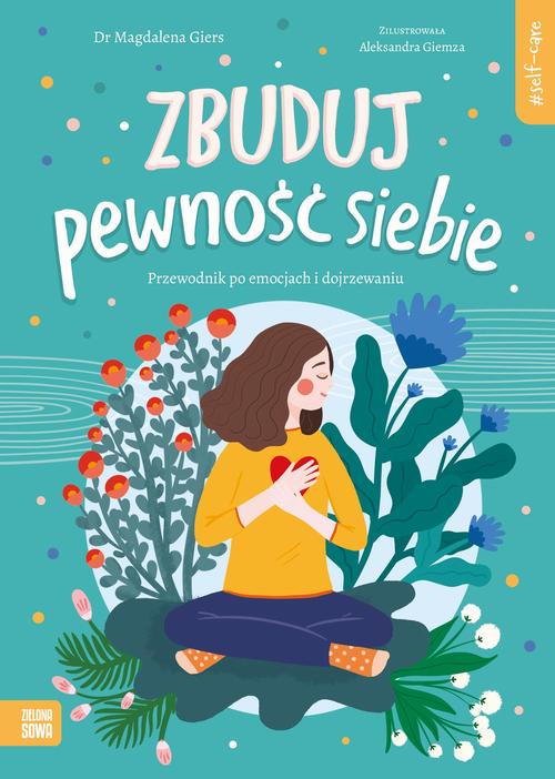 Tytuł: Self-care. Zbuduj pewność siebie
Autor: Magdalena Giers
Wydawnictwo: Zielona Sowa
Formaty: EPUB, MOBI