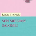 Tytuł: Sen srebrny Salomei. Romans dramatyczny w pięciu aktach
Autor: Juliusz Słowacki
Wydawnictwo: Universitas
Formaty: PDF