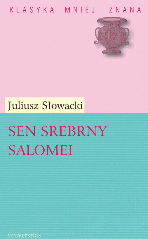 Tytuł: Sen srebrny Salomei. Romans dramatyczny w pięciu aktach
Autor: Juliusz Słowacki
Wydawnictwo: Universitas
Formaty: PDF