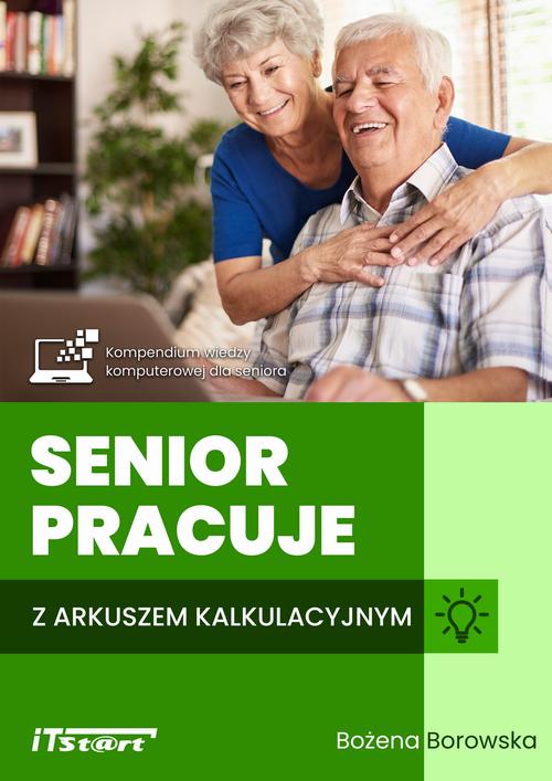 Tytuł: Senior pracuje z arkuszem kalkulacyjnym
Autor: Bożena Borowska
Wydawnictwo: ITStart
Formaty: PDF, EPUB, MOBI
