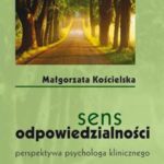 Tytuł: Sens odpowiedzialności
Autor: Małgorzata Kościelska
Wydawnictwo: Impuls
Formaty: PDF