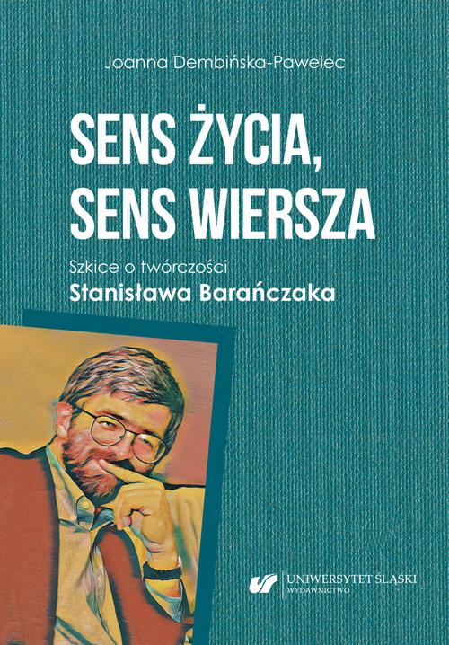 Sens życia, sens wiersza. Szkice o twórczości Stanisława Barańczaka — okładka e-booka