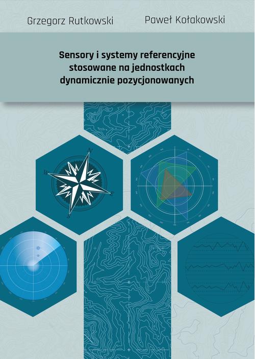 Tytuł: Sensory i systemy referencyjne stosowane na jednostkach dynamicznie pozycjonowanych
Autor: Grzegorz Rutkowski, Paweł Kołakowski
Wydawnictwo: Uniwersytet Morski w Gdyni
Formaty: PDF