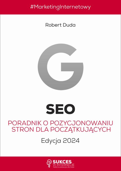 Tytuł: SEO. Poradnik o pozycjonowaniu stron dla początkujących. Edycja 2024.
Autor: Robert Duda
Wydawnictwo: SukceswInternecie.pl
Formaty: PDF, MOBI, EPUB