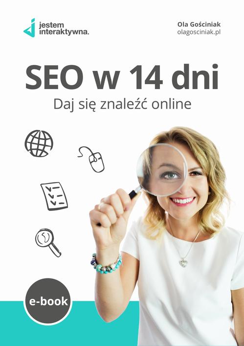 Tytuł: SEO w 14 dni. Daj się znaleźć online
Autor: Ola Gościniak
Wydawnictwo: eBOOKnij to
Formaty: EPUB, MOBI, PDF