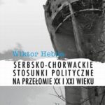 Serbsko-chorwackie stosunki polityczne na przełomie XX i XXI wieku — okładka e-booka