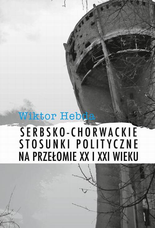 Tytuł: Serbsko-chorwackie stosunki polityczne na przełomie XX i XXI wieku
Autor: Wiktor Hebda
Wydawnictwo: Aspra
Formaty: PDF