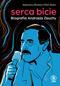 Tytuł: Serca bicie. Biografia Andrzeja Zauchy
Autor: Katarzyna Olkowicz, Piotr Baran
Wydawnictwo: REBIS
Formaty: EPUB, MOBI