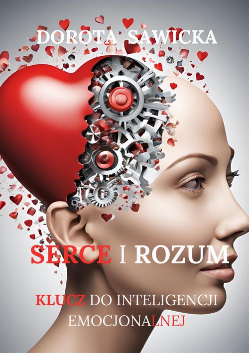 Tytuł: Serce i rozum. Klucz do zrozumienia inteligencji emocjonalnej
Autor: Dorota Sawicka
Wydawnictwo: Wydawnictwo e-bookowo
Formaty: MOBI, EPUB