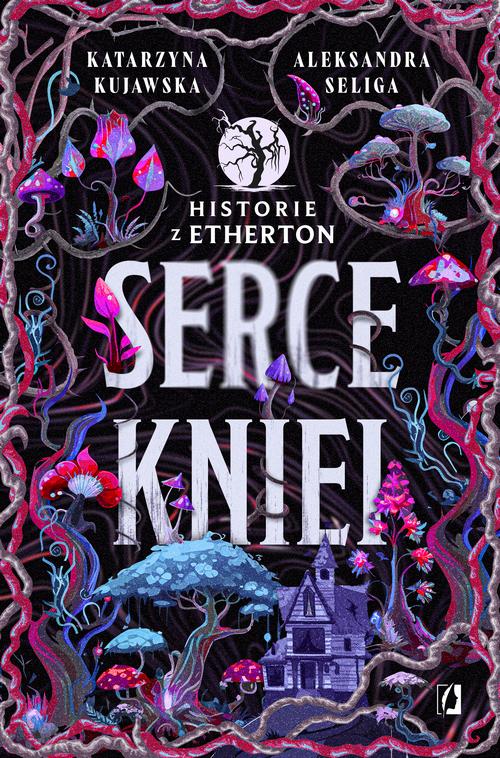 Tytuł: Serce kniei. Historie z Etherton. Tom 2
Autor: Aleksandra Seliga, Katarzyna Kujawska
Wydawnictwo: Wydawnictwo Kobiece
Formaty: MOBI, EPUB
