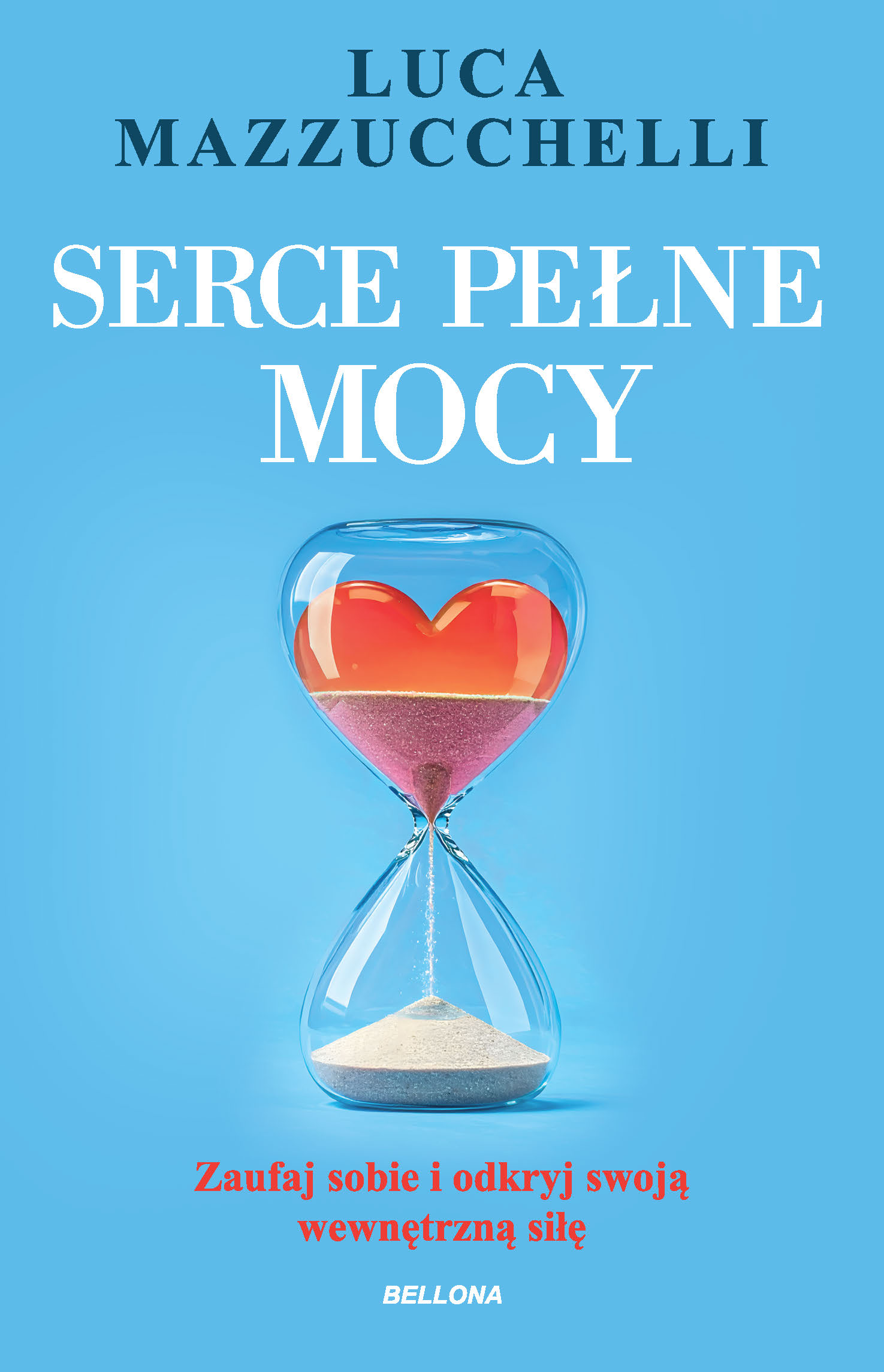 Serce pełne mocy. Zaufaj sobie i odkryj swoją wewnętrzną siłę — okładka