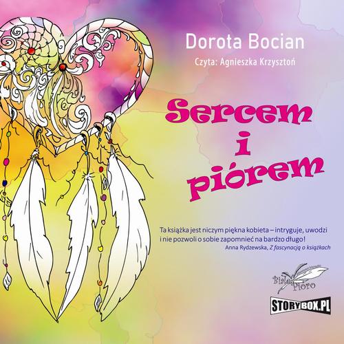 Tytuł: Sercem i piórem
Autor: Dorota Bocian
Wydawnictwo: Storybox
Formaty: MP3