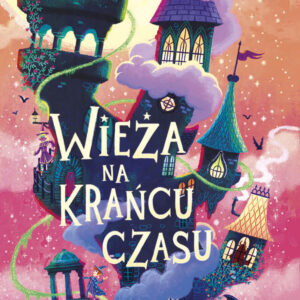 Seria Magiczna (#2). Wieża na krańcu czasu — okładka e-booka