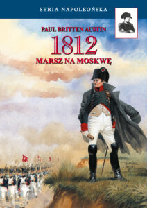 Seria Napoleońska. 1812. Marsz na Moskwę — okładka e-booka