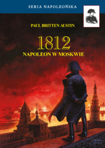 Seria Napoleońska. 1812. Napoleon w Moskwie — okładka e-booka