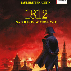Seria Napoleońska. 1812. Napoleon w Moskwie — okładka