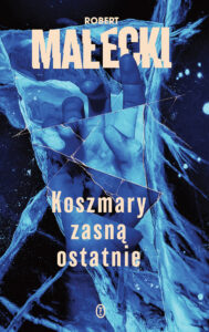 Tytuł: Seria z Markiem Benerem (#3). Koszmary zasną ostatnie
Autor: Robert Małecki
Wydawnictwo: Wydawnictwo Literackie
Formaty: EPUB, MOBI