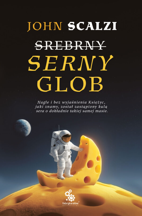Tytuł: Serny glob
Autor: John Scalzi
Wydawnictwo: Fabryka Słów
Formaty: EPUB, MOBI