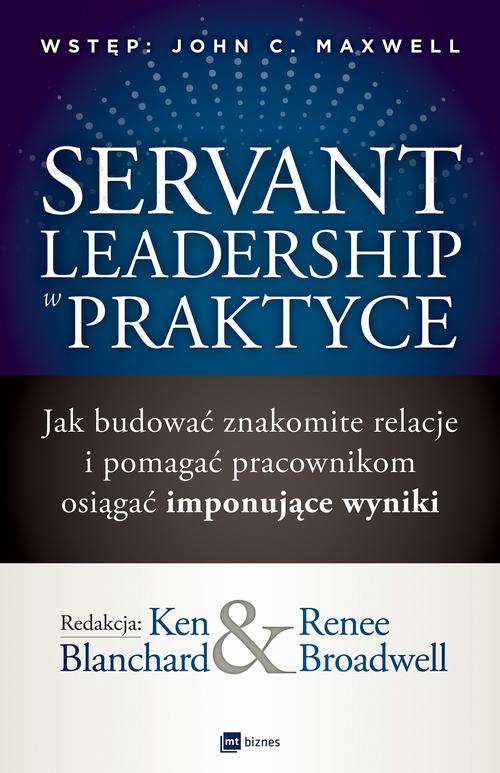 Tytuł: Servant Leadership w praktyce
Autor: Ken Blanchard, Renee Broadwell
Wydawnictwo: MT Biznes
Formaty: MOBI, EPUB