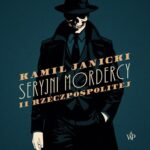 Tytuł: Seryjni mordercy II Rzeczpospolitej
Autor: Kamil Janicki
Wydawnictwo: Poznańskie
Formaty: MP3