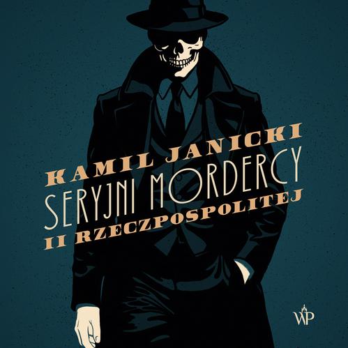Tytuł: Seryjni mordercy II Rzeczpospolitej
Autor: Kamil Janicki
Wydawnictwo: Poznańskie
Formaty: MP3