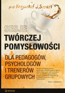Tytuł: Sesje twórczej pomysłowości dla pedagogów, psychologów i trenerów grupowych
Autor: Krzysztof J. Szmidt
Wydawnictwo: Sensus
Formaty: EPUB, PDF, MOBI