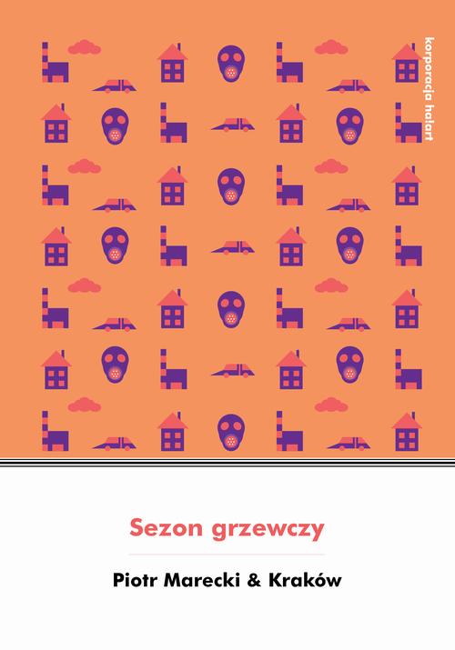 Tytuł: Sezon grzewczy
Autor: Piotr Marecki
Wydawnictwo: Ha!art
Formaty: MOBI, EPUB