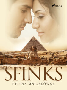 Tytuł: Sfinks
Autor: Helena Mniszkówna
Wydawnictwo: SAGA Egmont
Formaty: EPUB, MOBI