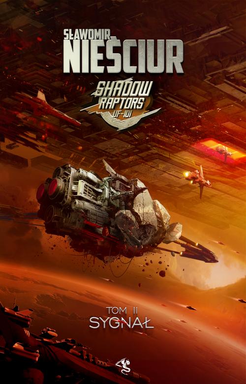 Tytuł: Shadow Raptors. Tom 2. Sygnał
Autor: Sławomir Nieściur
Wydawnictwo: Drageus
Formaty: EPUB, MOBI