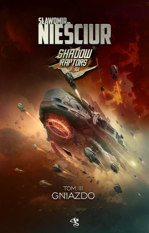 Tytuł: Shadow Raptors. Tom 3. Gniazdo
Autor: Sławomir Nieściur
Wydawnictwo: Drageus
Formaty: MOBI, EPUB