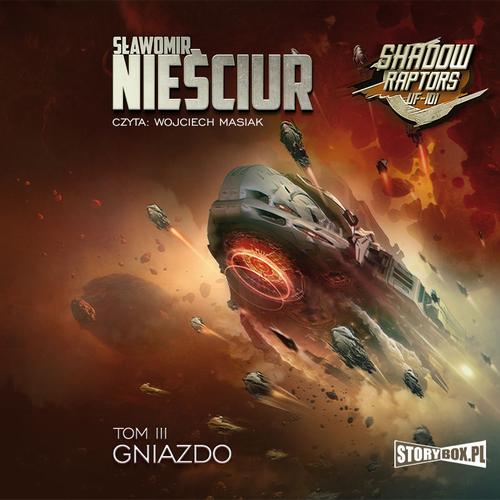 Tytuł: Shadow Raptors. Tom 3. Gniazdo
Autor: Sławomir Nieściur
Wydawnictwo: Storybox
Formaty: MP3